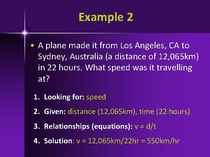 Example 2 • A plane made it from Los Angeles, CA to Sydney, Australia
