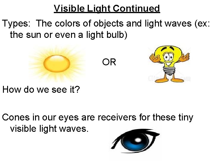 Visible Light Continued Types: The colors of objects and light waves (ex: the sun