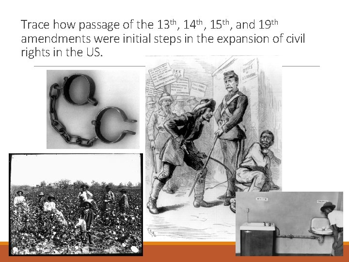 Trace how passage of the 13 th, 14 th, 15 th, and 19 th Trace how passage of the 13 th, 14 th, 15 th, and 19 th