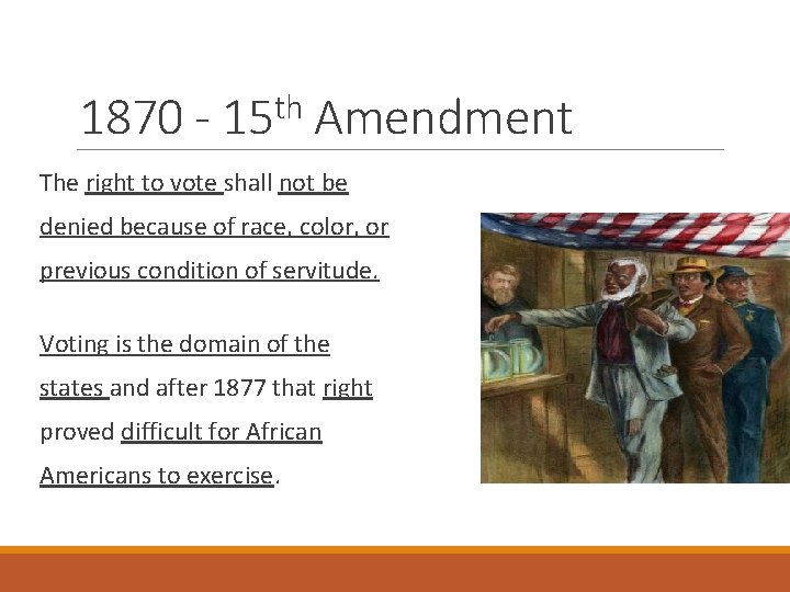 1870 - th 15 Amendment The right to vote shall not be denied because 1870 - th 15 Amendment The right to vote shall not be denied because