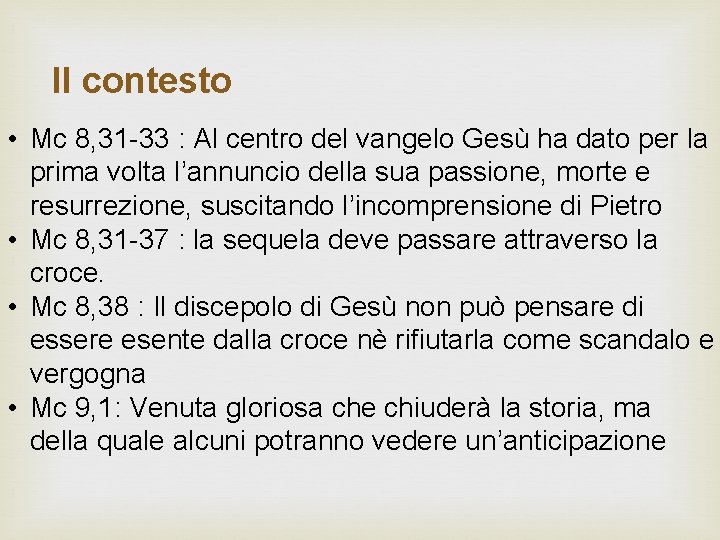 Il contesto • Mc 8, 31 -33 : Al centro del vangelo Gesù ha