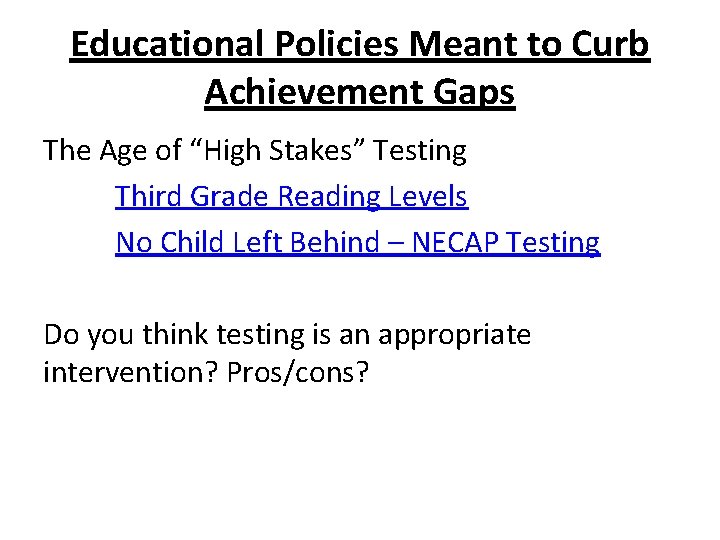 Educational Policies Meant to Curb Achievement Gaps The Age of “High Stakes” Testing Third