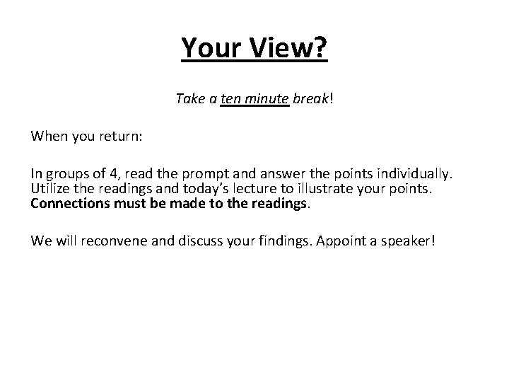 Your View? Take a ten minute break! When you return: In groups of 4,