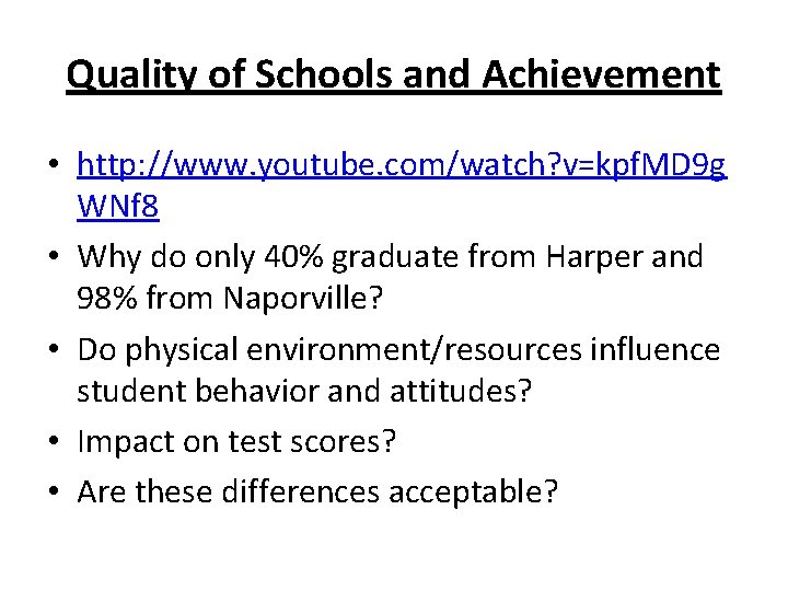 Quality of Schools and Achievement • http: //www. youtube. com/watch? v=kpf. MD 9 g