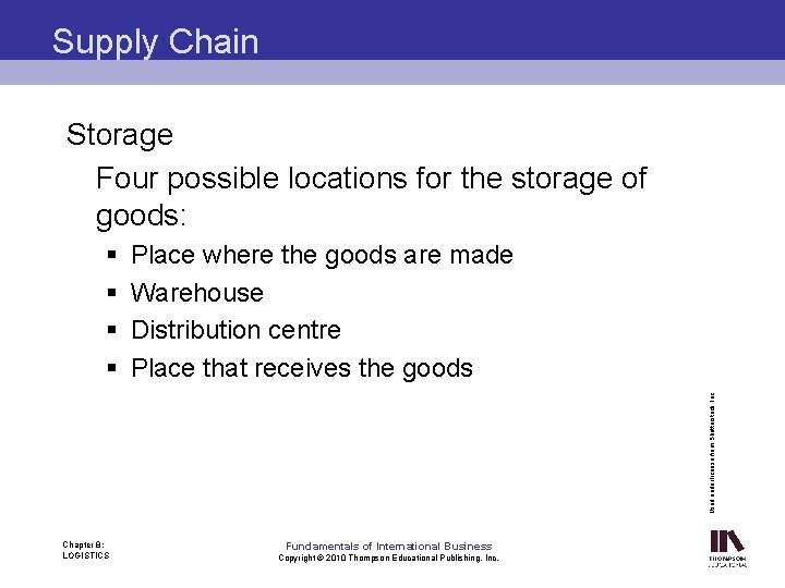 Supply Chain Storage Four possible locations for the storage of goods: Place where the