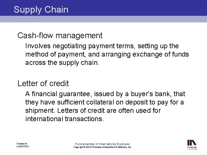 Supply Chain Cash-flow management Involves negotiating payment terms, setting up the method of payment,