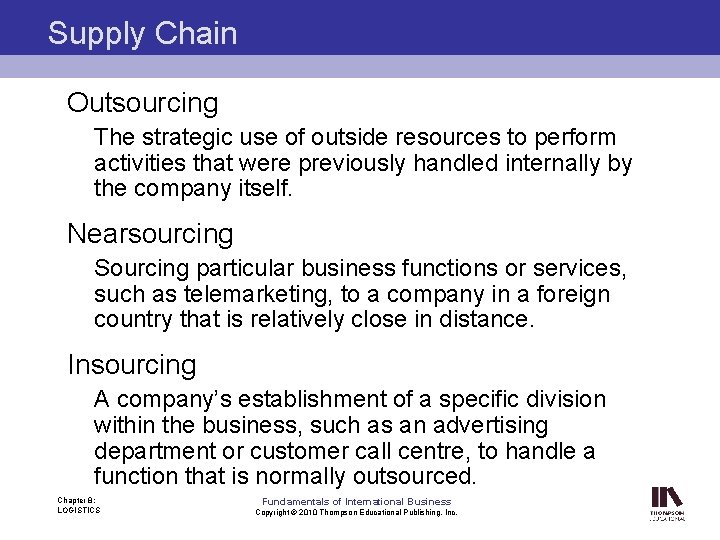 Supply Chain Outsourcing The strategic use of outside resources to perform activities that were