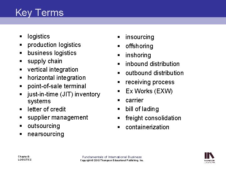 Key Terms § § § logistics production logistics business logistics supply chain vertical integration
