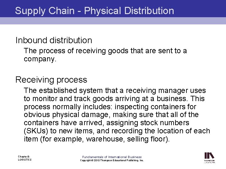Supply Chain - Physical Distribution Inbound distribution The process of receiving goods that are