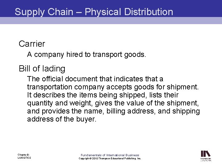 Supply Chain – Physical Distribution Carrier A company hired to transport goods. Bill of