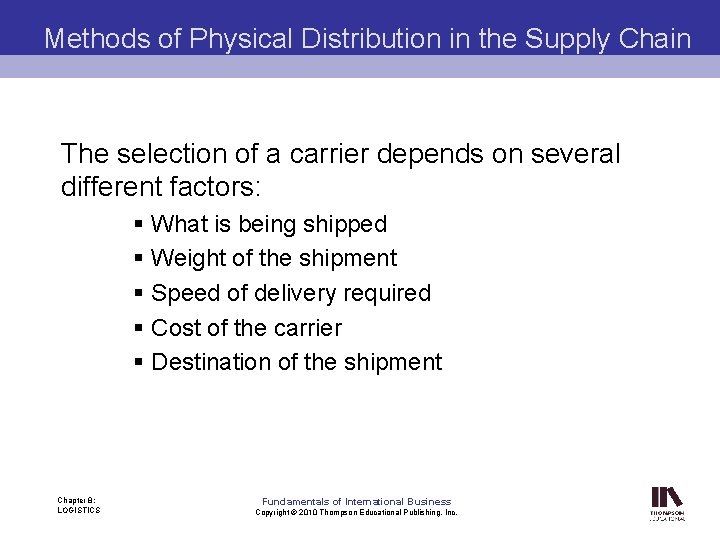 Methods of Physical Distribution in the Supply Chain The selection of a carrier depends