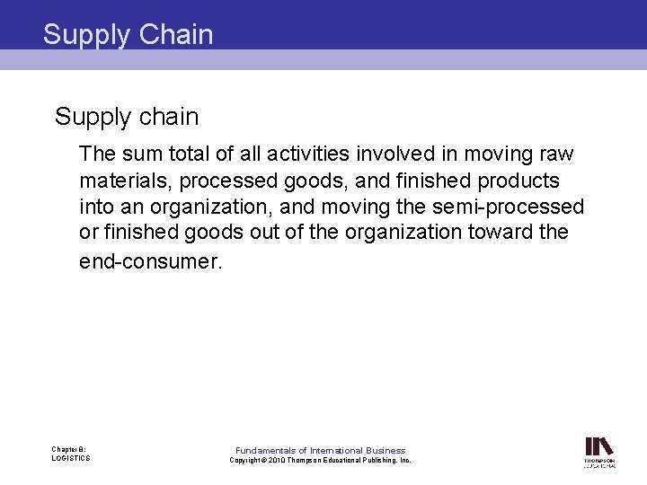 Supply Chain Supply chain The sum total of all activities involved in moving raw