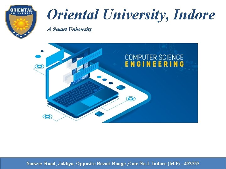 Oriental University, Indore A Smart University Sanwer Road, Jakhya, Opposite Revati Range , Gate