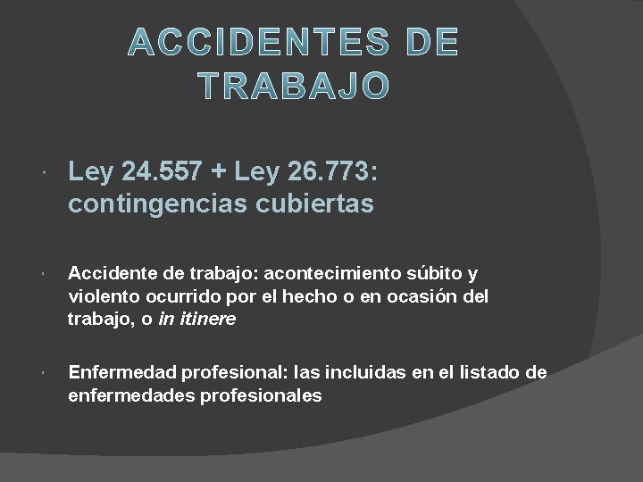  Ley 24. 557 + Ley 26. 773: contingencias cubiertas Accidente de trabajo: acontecimiento