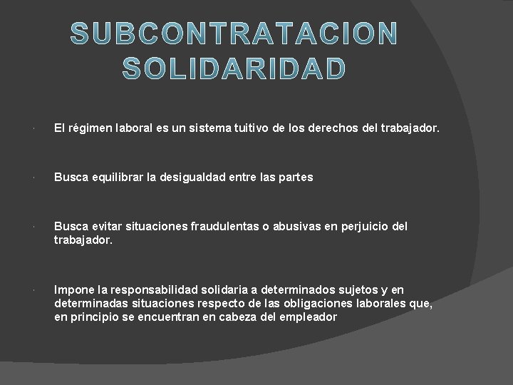  El régimen laboral es un sistema tuitivo de los derechos del trabajador. Busca