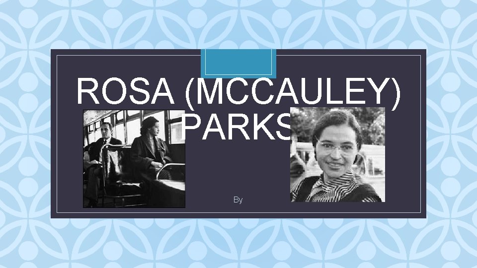 ROSA (MCCAULEY) PARKS C By 