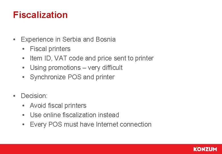 Fiscalization • Experience in Serbia and Bosnia • Fiscal printers • Item ID, VAT