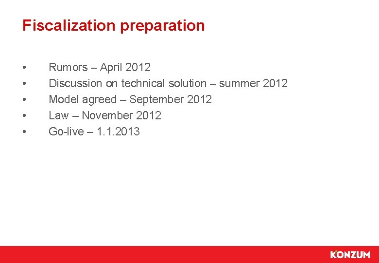 Fiscalization preparation • • • Rumors – April 2012 Discussion on technical solution –