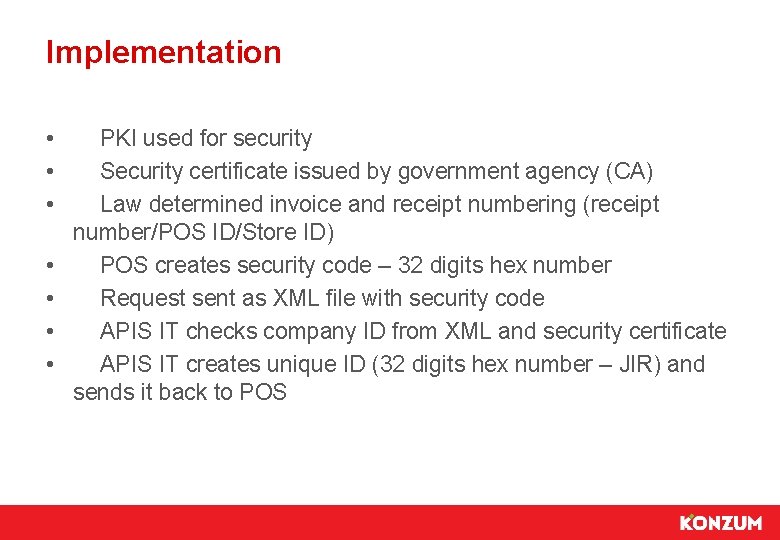 Implementation • • PKI used for security Security certificate issued by government agency (CA)