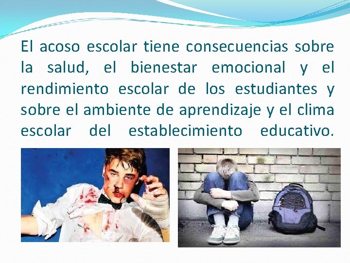 El acoso escolar tiene consecuencias sobre la salud, el bienestar emocional y el rendimiento