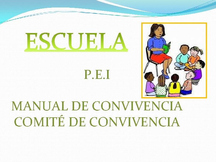 P. E. I MANUAL DE CONVIVENCIA COMITÉ DE CONVIVENCIA 