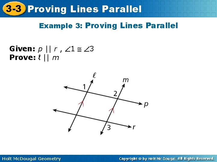 3 -3 Proving Lines Parallel Example 3: Proving Lines Parallel Given: p || r