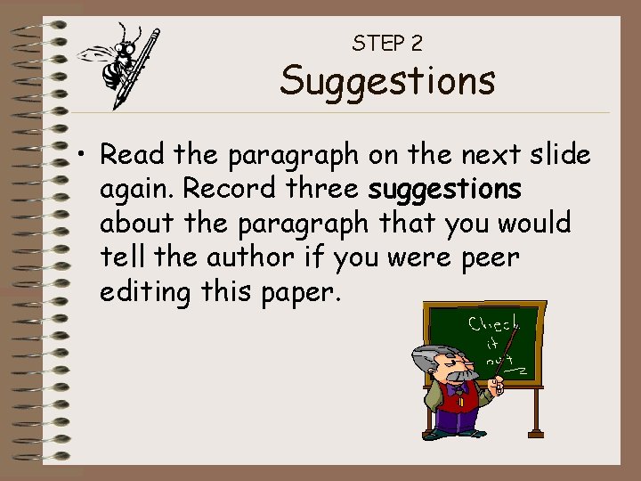 STEP 2 Suggestions • Read the paragraph on the next slide again. Record three
