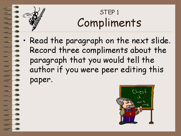 STEP 1 Compliments • Read the paragraph on the next slide. Record three compliments