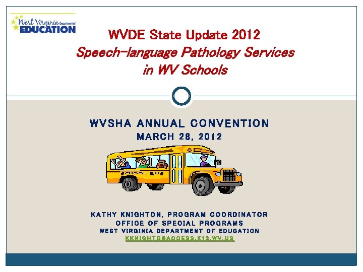 WVDE State Update 2012 Speech-language Pathology Services in WV Schools WVSHA ANNUAL CONVENTION MARCH