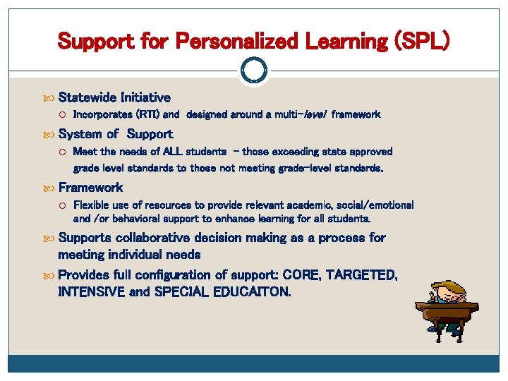 Support for Personalized Learning (SPL) Statewide Initiative Incorporates (RTI) and designed around a multi-level