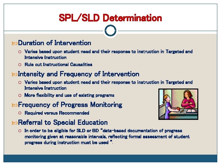 SPL/SLD Determination Duration of Intervention Varies based upon student need and their response to