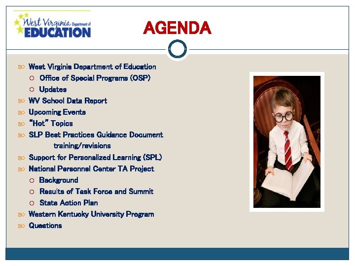 AGENDA West Virginia Department of Education Office of Special Programs (OSP) Updates WV School