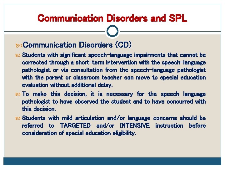 Communication Disorders and SPL Communication Disorders (CD) Students with significant speech-language impairments that cannot