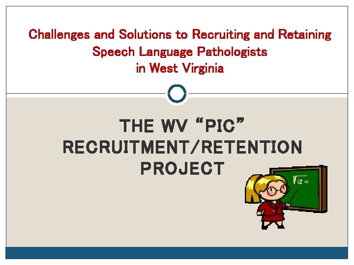 Challenges and Solutions to Recruiting and Retaining Speech Language Pathologists in West Virginia THE