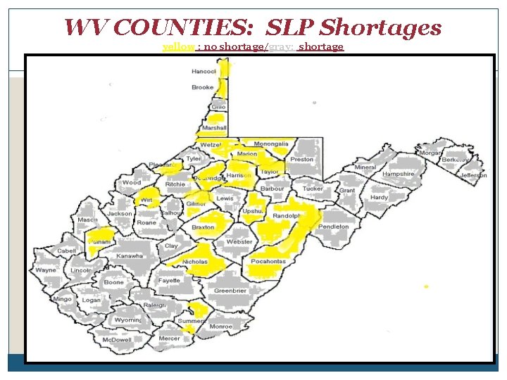 WV COUNTIES: SLP Shortages yellow : no shortage/gray: shortage 