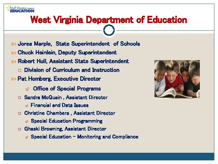 West Virginia Department of Education Jorea Marple, State Superintendent of Schools Chuck Heinlein, Deputy