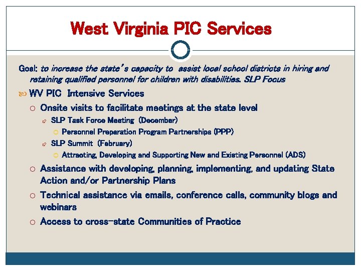 West Virginia PIC Services Goal: to increase the state’s capacity to assist local school
