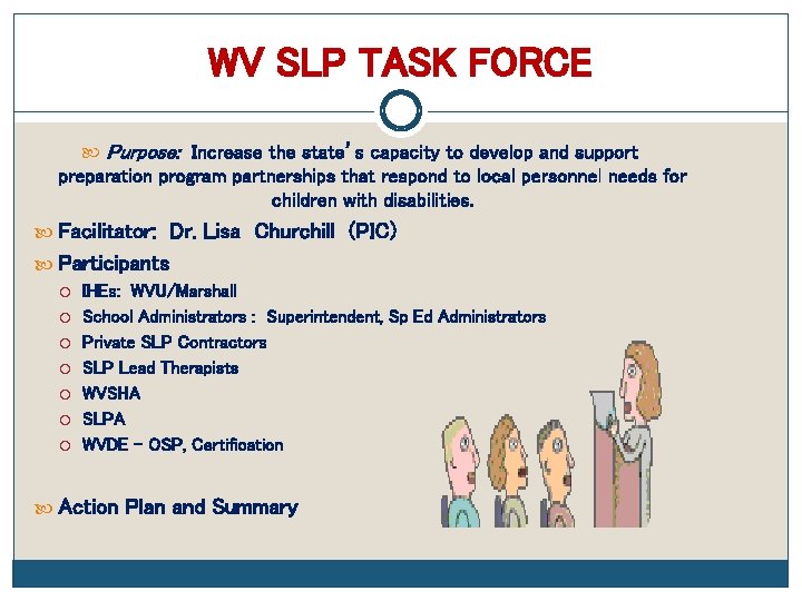 WV SLP TASK FORCE Purpose: Increase the state’s capacity to develop and support preparation