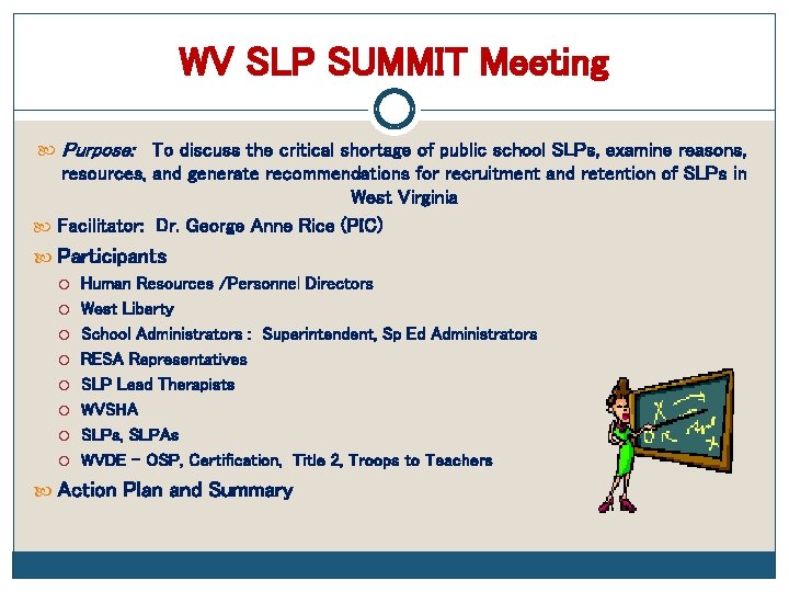 WV SLP SUMMIT Meeting Purpose: To discuss the critical shortage of public school SLPs,
