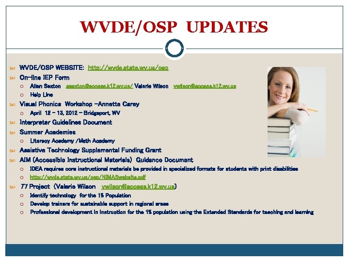 WVDE/OSP UPDATES WVDE/OSP WEBSITE: http: //wvde. state. wv. us/osp On-line IEP Form Allen Sexton