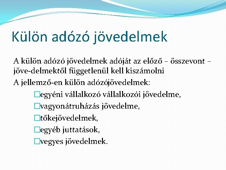 Külön adózó jövedelmek A külön adózó jövedelmek adóját az előző – összevont – jöve