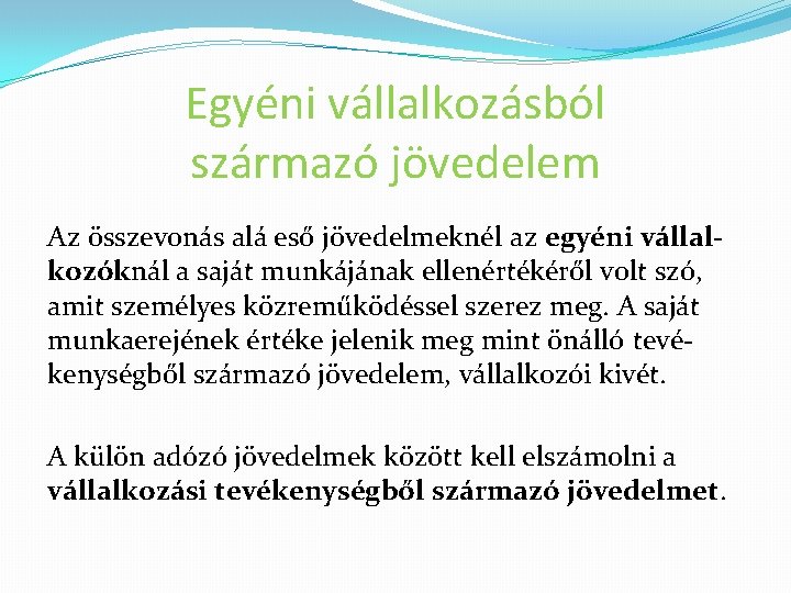 Egyéni vállalkozásból származó jövedelem Az összevonás alá eső jövedelmeknél az egyéni vállal kozóknál a