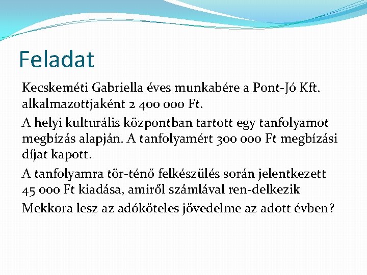 Feladat Kecskeméti Gabriella éves munkabére a Pont Jó Kft. alkalmazottjaként 2 400 000 Ft.