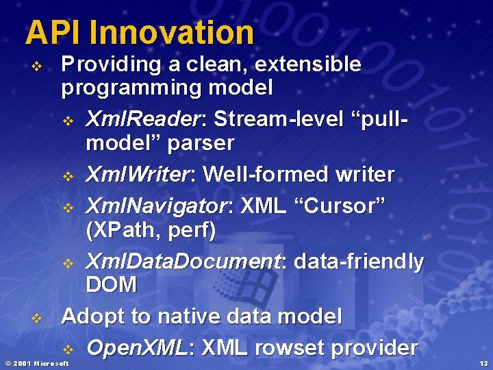 API Innovation v v Providing a clean, extensible programming model v Xml. Reader: Stream-level