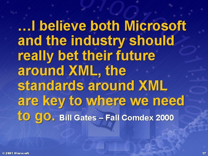 …I believe both Microsoft and the industry should really bet their future around XML,
