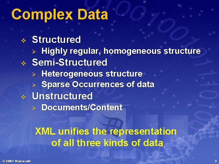 Complex Data v Structured Ø v Semi-Structured Ø Ø v Highly regular, homogeneous structure