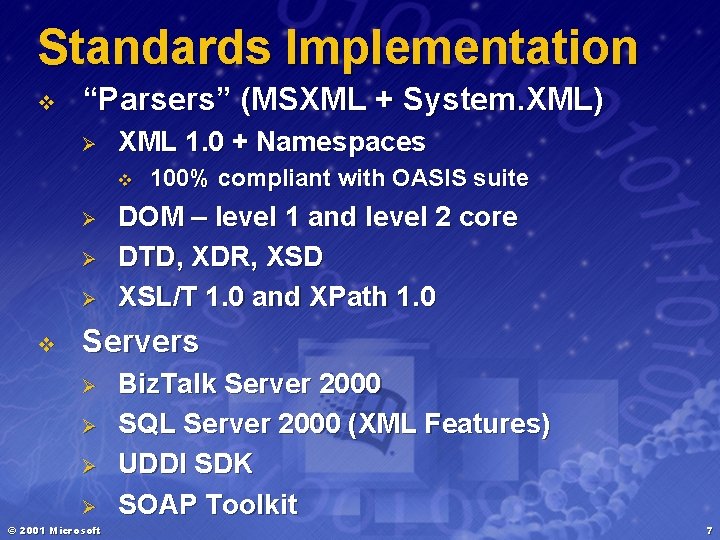 Standards Implementation v “Parsers” (MSXML + System. XML) Ø XML 1. 0 + Namespaces