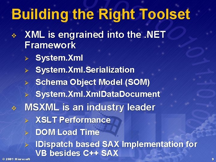 Building the Right Toolset v XML is engrained into the. NET Framework Ø Ø
