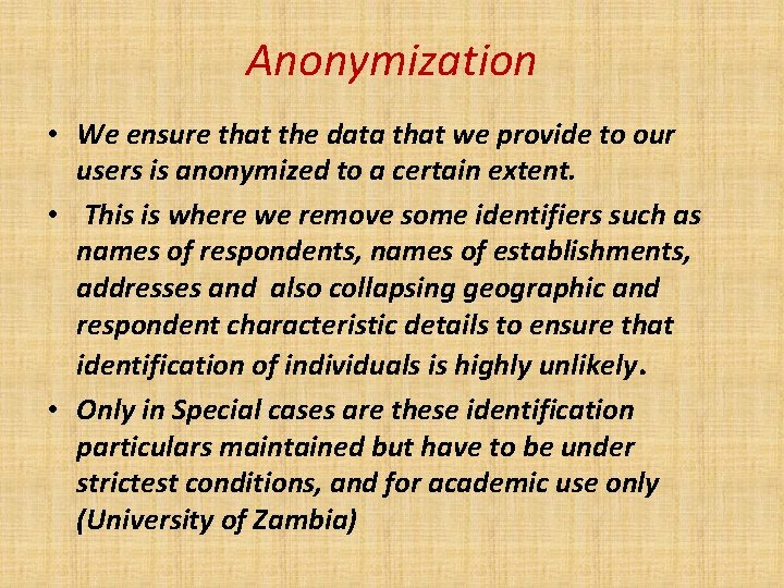 Anonymization • We ensure that the data that we provide to our users is