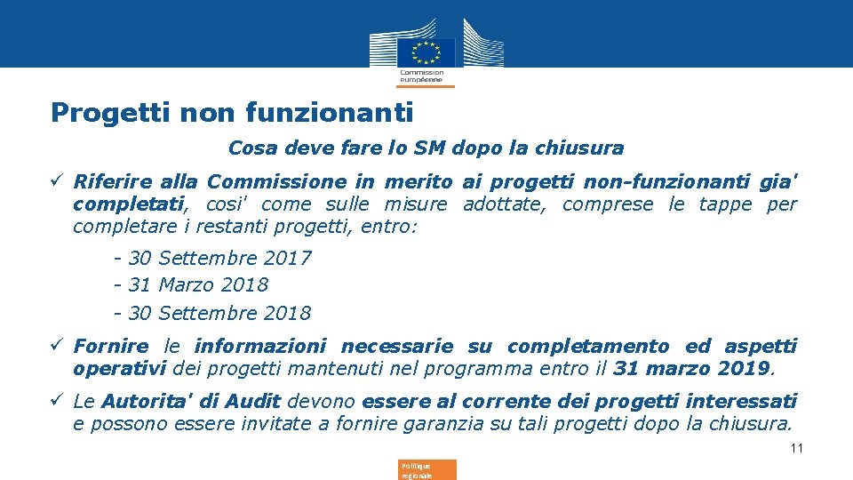 Progetti non funzionanti Cosa deve fare lo SM dopo la chiusura ü Riferire alla